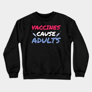 Pro Vaccination Gift Vaccines Cause Adults Crewneck Sweatshirt